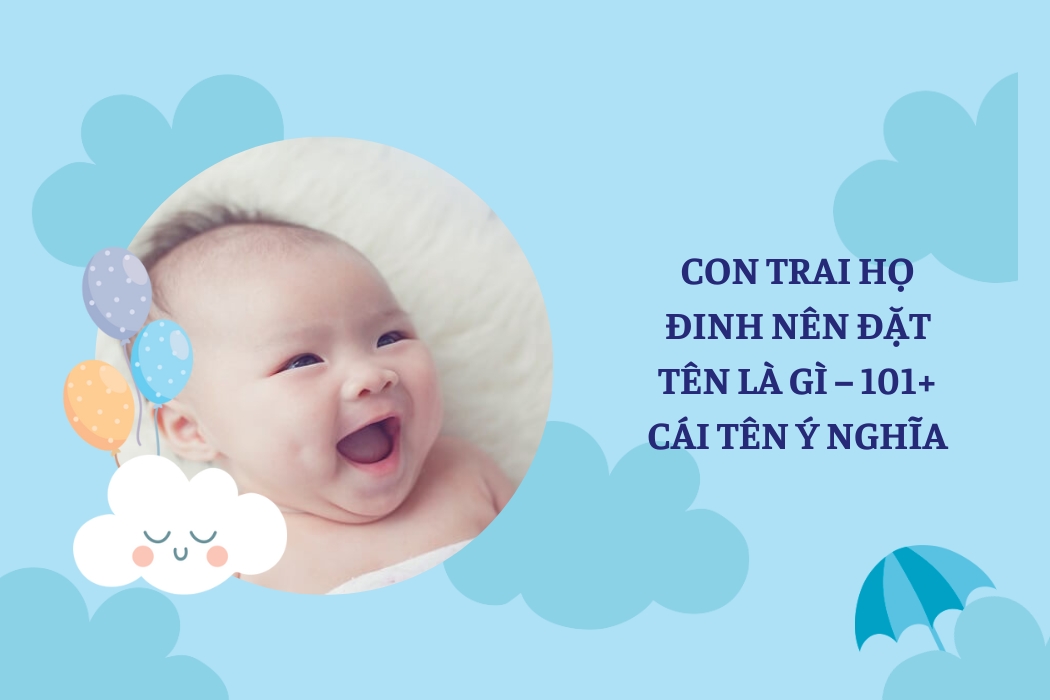 Con Trai Họ Đinh Nên Đặt Tên Là Gì