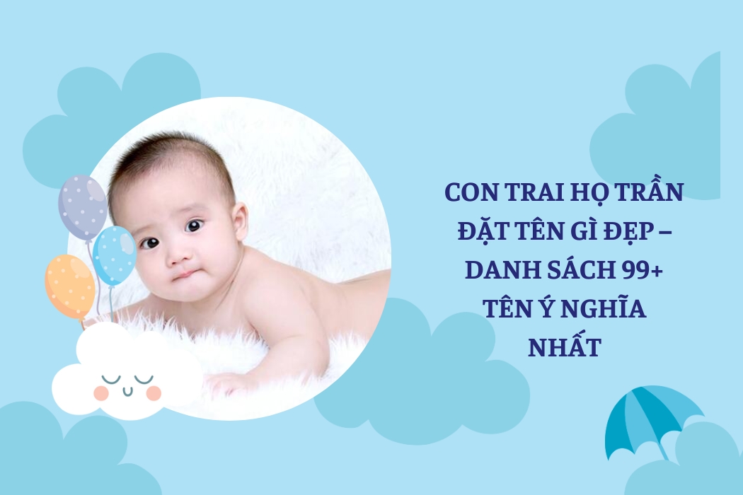 Con Trai Họ Trần Đặt Tên Gì Đẹp