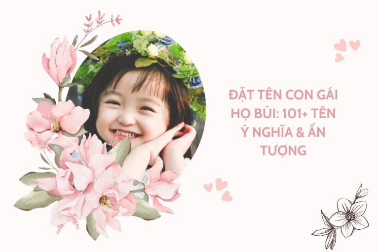 Đặt Tên Con Gái Họ Bùi: 101+ Tên Ý Nghĩa & Ấn Tượng