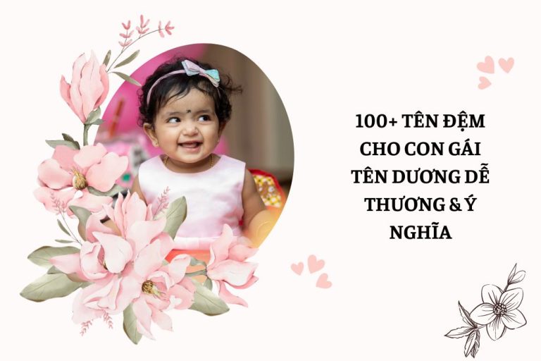 100+ Tên Đệm Cho Con Gái Tên Dương Dễ Thương & Ý Nghĩa